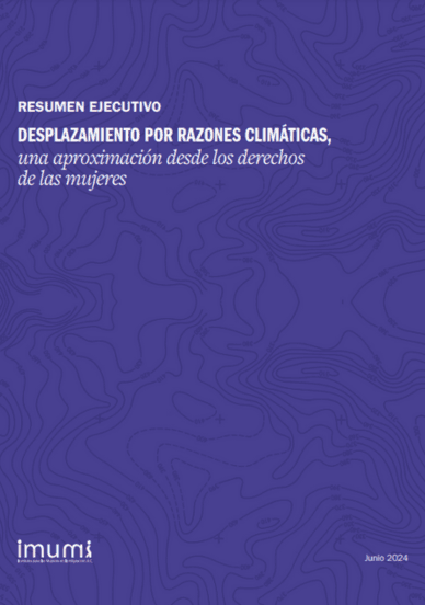 Resumen Ejecutivo. Desplazamiento por razones climáticas, una aproximación desde los derechos de las mujeres