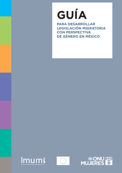 Guía para desarrollar legislación migratoria con perspectiva de género en México